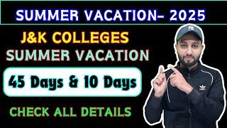 Summer Vacation to all J&K Colleges - 45 Days and 10 Days Respectively - 2025 Session