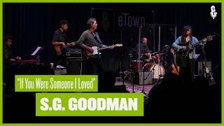 S.G.Goodman - "If You Were Someone I Loved" (eTown at The Momentary)