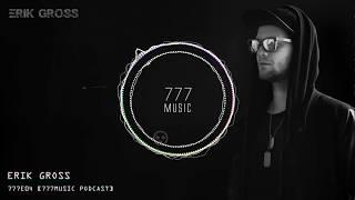 777E04 - Erik Gross [777music Podcast]