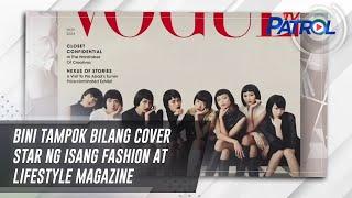 BINI tampok bilang cover star ng isang fashion at lifestyle magazine | TV Patrol