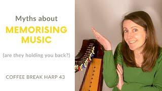 Myths about memorising music - are they holding you back? - Coffee Break Harp 43