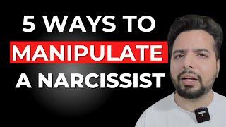 5 Ways To Manipulate a Narcissist & Shut them Down