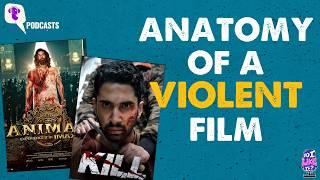 What 'Kill' & 'Animal' Tell us About Our Love For Violent Films | Do I Like It Podcast | The Quint