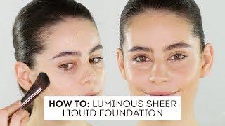 HOW TO: Luminous Sheer Liquid Foundation