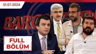 BAROMETRE| RASİM OZAN KÜTAHYALI, MUSTAFA ALBAYRAK, MEHMET SABRİ AKGÖNÜL, BIŞAR ÖZBEY |01.07.2024