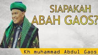 Biografi Abah Gaos Sirnarasa Syekh Muhammad Abdul Gaos Saefulloh Maslul