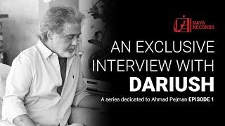 A series dedicated to Ahmad Pejman | Episode 1: An exclusive interview with Dariush