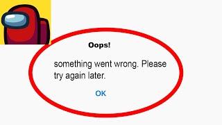 Fix Among Us App Oops Something Went Wrong Error | Fix Among Us something went wrong error |PSA 24