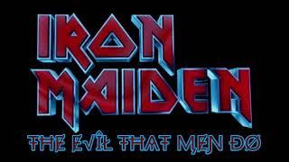 Iron Maiden - The Evil That Men Do (HQ)