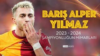 Şampiyonluğun Mimarları | Barış Alper Yılmaz | Trendyol Süper Lig 2023/24 Sezonu