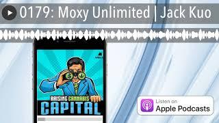 0179: Moxy Unlimited | Jack Kuo