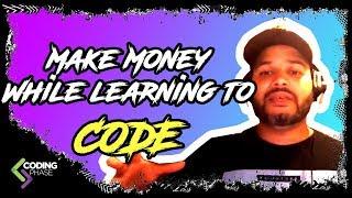 5 Ways to make money while still learning to code |  Web Development | Programming | #CodingPhase