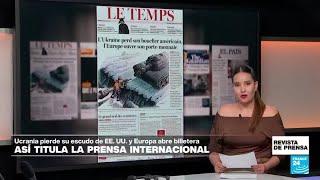 "Ucrania pierde su escudo estadounidense y Europa abre su billetera": 'Le Temps' • FRANCE 24