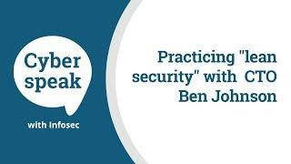 Practicing "lean security" with Obsidian Security CTO Ben Johnson