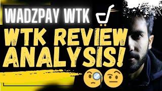  WADZPAY WTK: WTK REVIEW ANALYSIS!!!!