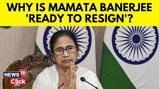 Mamata Banerjee Resignation | Mamata Says "Willing To Resign" Amid Stand-Off With Doctors | N18V