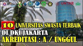 10 UNIVERSITAS SWASTA TERBAIK DI DKI JAKARTA, AKREDITASI : A / UNGGUL