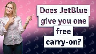 Does JetBlue give you one free carry-on?