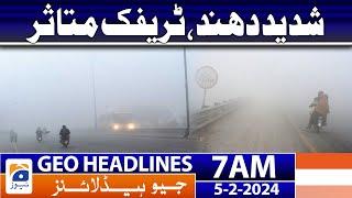 Geo News Headlines 7 AM | Heavy fog - Weather Update | 5th February 2024