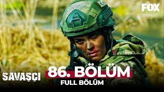 Savaşçı 86. Bölüm