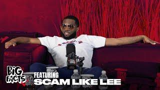 Scam Like Lee On Big Facts Podcast!