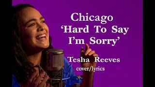 Chicago  'Hard To Say I'm Sorry'  (Tasha Reeves cover/lyrics)