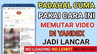 CARA AGAR LANCAR MEMUTAR VIDEO DI YANDEX . PADAHAL CUMA LAKUKAN INI