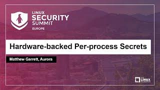 Hardware-backed Per-process Secrets - Matthew Garrett, Aurora