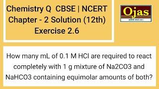 How many mL of 0.1 M HCl are required to react completely with 1 g mixture of Na2CO3 and NaHCO3