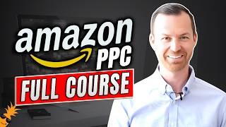 2024 Amazon PPC Full Course | Amazon Ads Optimization Strategy for Beginners & Experts