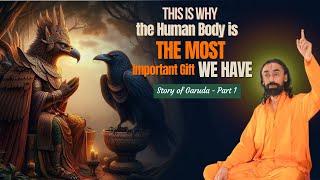 This is Why the Human Body is the Most Important Gift We Have | Story of GARUDA | Swami Mukundananda