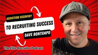 From Addiction to Elite Recruiter: Dave Bontempo's Journey