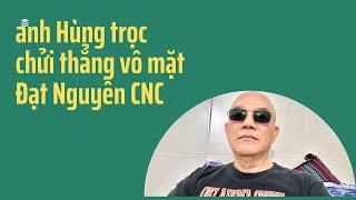 Anh Hùng Trần chửi Đạt Nguyễn CNC muối mặt, Ricky kiểm chứng chuẩn 100%, Hãy đoàn kết nhé bà con.