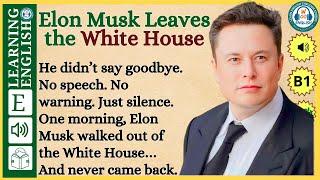 Learn English Through Story | Elon Musk and White House | Graded Reader | English Listening Practice