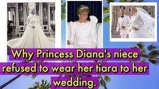 Why Princess Diana's niece refused to wear her tiara to her wedding.