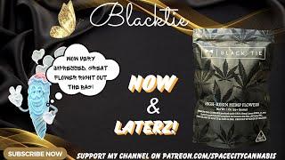 BLACKTIE CBD THCA REVIEW: NOW & Laterz (Zip) Use Code: “SPACECITY” For 20% Off!