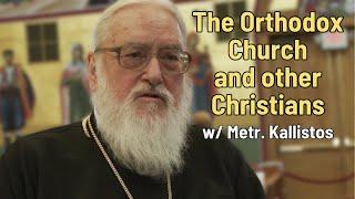 The Orthodox Church and other Christians (w/ Metr. Kallistos Ware)