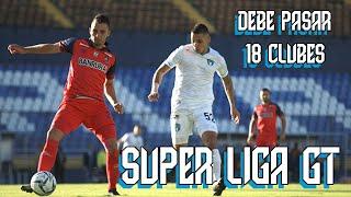 SUPER LIGA GT | EL CAMBIO QUE DEBE VENIR A NUESTRO FÚTBOL