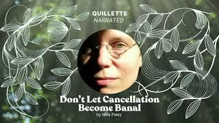 Don’t Let Cancellation Become Banal