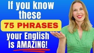 If You Know These 75 Phrases, Your English is AMAZING!