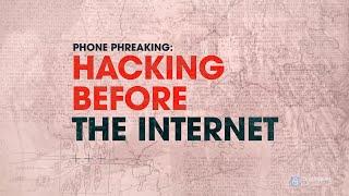 Phone Phreaking: Hacking Before The Internet. By Cybercrime Magazine.