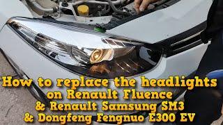   How to replace the headlights on Renault Fluence & Renault Samsung SM3 & Dongfeng Fengnuo E300 EV