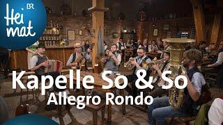 Kapelle So & So: Allegro Rondo | Wirtshausmusikanten | BR Heimat - Die beste Volksmusik