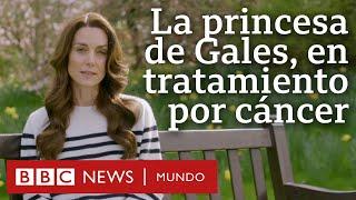 La princesa de Gales, Kate Middleton, anuncia que recibe tratamiento por cáncer | BBC Mundo