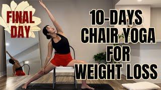 15 Mins 10-Days Chair Yoga for Weight Loss || Final Day