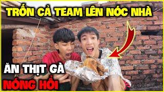 Đức Mõm | Trốn Cả Team Lên Nóc Nhà Ăn Mảnh Thịt Gà... Và Cái Kết ???