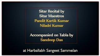 Raag Hemant | Sitar | Pt. Kartick Kumar | Niladri Kumar | Sandeep Das | Harballabh Sangeet Sammelan