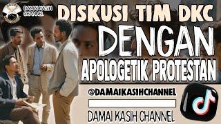 Diskusi DKC Team & Apologetik Protestan II #260 -09-2024