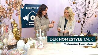 Ostereier DIY - Tipps & Tricks zum kreativen Eier bemalen (DEPOT Homestyle Talk)