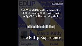 729: Why YOU Should Be A Member of The Learning Guild - with David Kelly, CEO of The Learning...